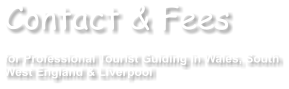 Contact & Fees  for Professional Tourist Guiding in Wales, South West England & Liverpool